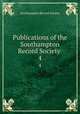 Publications of the Southampton Record Society .. 4, Southampton Record Society 