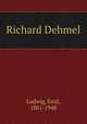 Richard Dehmel, Ludwig, Emil, 1881-1948 