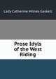 Prose Idyls of the West Riding, Lady Catherine Milnes Gaskell 