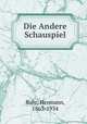 Die Andere Schauspiel, Bahr, Hermann, 1863-1934 