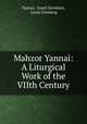 Mahzor Yannai: A Liturgical Work of the VIIth Century, Yannai, Israel Davidson, Louis Ginzberg 