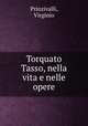 Torquato Tasso, nella vita e nelle opere, Prinzivalli, Virginio 