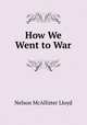 How We Went to War, Nelson McAllister Lloyd 
