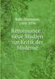 Renaissance : neue Studien zur Kritik der Moderne, Bahr, Hermann, 1863-1934 