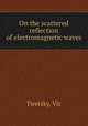 On the scattered reflection of electromagnetic waves, Twersky, Vic 