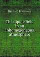 The dipole field in an inhomogeneous atmosphere, Bernard Friedman 