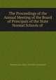 The Proceedings of the Annual Meeting of the Board of Principals of the State Normal Schools of ., Pennsylvania Dept. of Public Instruction 