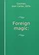 Foreign magic:, Cochran, Jean Carter, 1876- 
