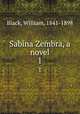 Sabina Zembra, a novel. 1, Black, William, 1841-1898 