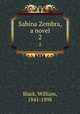 Sabina Zembra, a novel. 2, Black, William, 1841-1898 