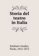 Storia del teatro in Italia, Emiliani-Giudici, Paolo, 1812-1872 