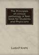 The Principles of clinical pathology: A Text-book for Students and Physicians, Ludolf Krehl 