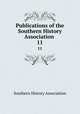 Publications of the Southern History Association .. 11, Southern History Association 