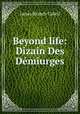 Beyond life: Dizain Des Demiurges, Cabell James Branch 