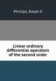 Linear ordinary differential operators of the second order, Ralph S. Phillips 