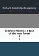 Cradock Nowell : a tale of the new forest. 1, Blackmore, R. D. (Richard Doddridge), 1825-1900 
