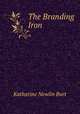 The Branding Iron, Katharine Newlin Burt 