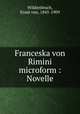 Franceska von Rimini microform : Novelle, Wildenbruch, Ernst von, 1845-1909 
