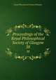 Proceedings of the Royal Philosophical Society of Glasgow. 38, Royal Philosophical Society of Glasgow 