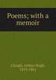 Poems; with a memoir, Clough, Arthur Hugh, 1819-1861 