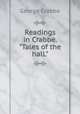 Readings in Crabbe. "Tales of the hall.", Crabbe George 