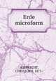 Erde microform, WIEPRECHT, CHRISTOPH, 1875- 
