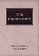 The moonstone, Collins, Wilkie, 1824-1889 