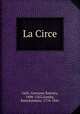 La Circe, Gelli, Giovanni Battista, 1498-1563,Gamba, Bartolommeo, 1776-1841 