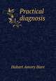 Practical diagnosis, Hobart Amory Hare 