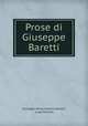 Prose di Giuseppe Baretti, Giuseppe Marco Antonio Baretti, Luigi Piccioni 