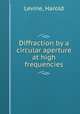 Diffraction by a circular aperture at high frequencies, Levine, Harold 