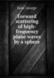 Forward scattering of high-frequency plane waves by a sphere, Kear, George 