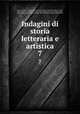 Indagini di storia letteraria e artistica. 7, 
