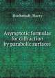 Asymptotic formulas for diffraction by parabolic surfaces, Harry Hochstadt 