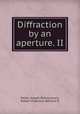 Diffraction by an aperture. II, Keller, Joseph Bishop,Lewis, Robert M,Seckler, Bernard D 