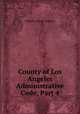 County of Los Angeles Administrative Code, Part 4, County of Los Angeles 