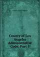 County of Los Angeles Administrative Code, Part 5, County of Los Angeles 