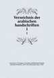 Verzeichnis der arabischen handschriften. 1, 