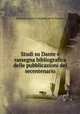Studi su Dante e rassegna bibliografica delle pubblicazioni del secentenario, Deputazione di storia patria per la Toscana 