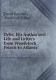 Debs: His Authorized Life and Letters from Woodstock Prison to Atlanta, David Karsner , Frederick P. Hier 
