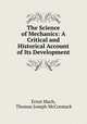 The Science of Mechanics: A Critical and Historical Account of Its Development, Ernst Mach, Thomas Joseph McCormack 