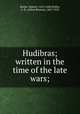 Hudibras; written in the time of the late wars;, Butler, Samuel, 1612-1680,Waller, A. R. (Alfred Rayney), 1867-1922 