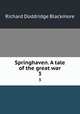 Springhaven. A tale of the great war. 3, Blackmore, R. D. (Richard Doddridge), 1825-1900 