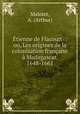 tienne de Flacourt : ou, Les origines de la colonisation franaise Madagascar, 1648-1661, Malotet, A. (Arthur) 
