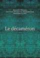 Le decameron, Boccaccio, Giovanni, 1313-1375. Decamerone. French,Reynard, Francisque, b. 1835 