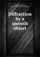 Diffraction by a smooth object, Levy, Bertram,Keller, Bertram R. Levy,Keller, Joseph B 