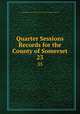 Quarter Sessions Records for the County of Somerset. 23, Great Britain Court of Quarter Sessions of the Peace (Somerset) 