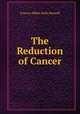 The Reduction of Cancer, Francis Albert Rollo Russell 