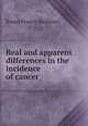 Real and apparent differences in the incidence of cancer, Ernest Francis Bashford 