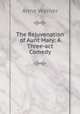 The Rejuvenation of Aunt Mary: A Three-act Comedy, Anne Warner 